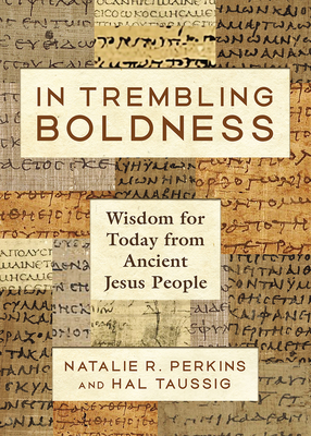 Click to go to detail page for In Trembling Boldness: Wisdom for Today from Ancient Jesus People