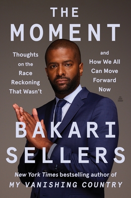 Book Cover of The Moment: Thoughts on the Race Reckoning That Wasn’t and How We All Can Move Forward Now