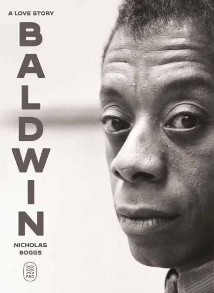 Book Review: Baldwin: A Love Story by Nicholas Boggs Book Cover Image: Baldwin: A Love Story by Nicholas Boggs