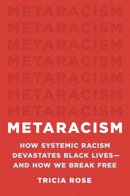 Book Cover of Metaracism: How Systemic Racism Devastates Black Lives—And How We Break Free