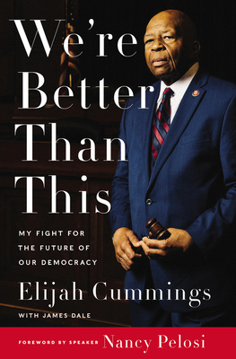 Click for a larger image of We&rsquo;re Better Than This: My Fight for the Future of Our Democracy
