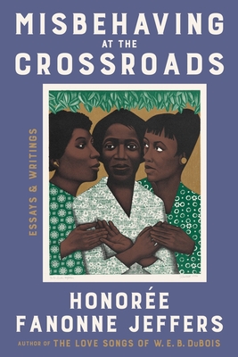 Book Cover of Misbehaving at the Crossroads: Essays & Writings