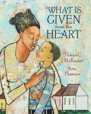 Book Cover Image of What Is Given from the Heart by Patricia C. Mckissack
