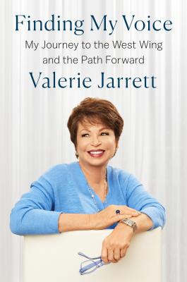 Book Cover Image of Finding My Voice: My Journey to the West Wing and the Path Forward by Valerie Jarrett