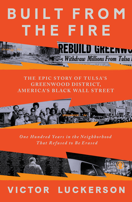 Click for a larger image of Built from the Fire: The Epic Story of Tulsa’s Greenwood District, America’s Black Wall Street