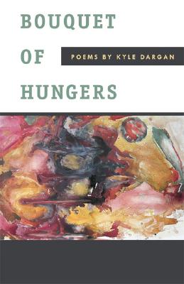 Click for a larger image of Bouquet of Hungers: Poems