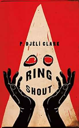 Book Cover Image: Ring Shout by P. Djèlí Clark