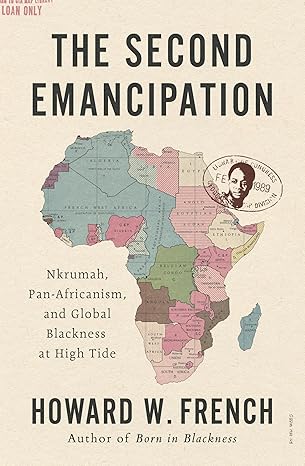 Book Cover of The Second Emancipation: Nkrumah, Pan-Africanism, and Global Blackness at High Tide