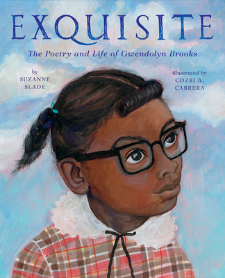 Click for a larger image of Exquisite: The Poetry and Life of Gwendolyn Brooks