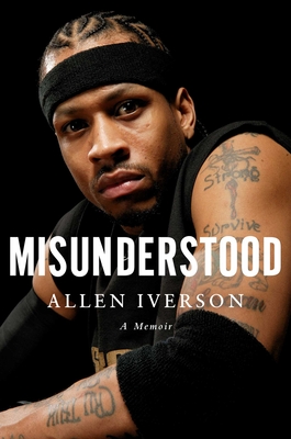 Book Cover Image: Misunderstood: A Memoir by Allen Iverson