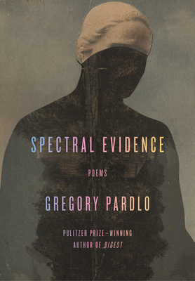 Click for a larger image of Spectral Evidence: Poems