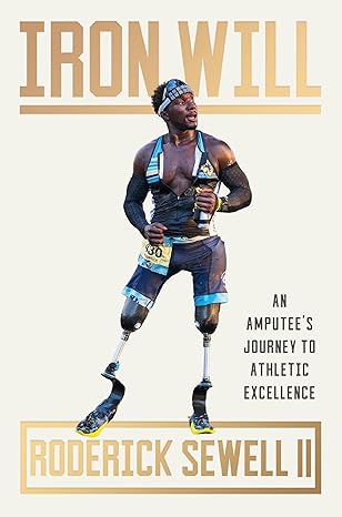 Book Cover of Iron Will: An Amputees Journey to Athletic Excellence