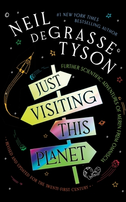 Book Cover Image: Just Visiting This Planet Revised: and Updated for the Twenty-First Century: Further Scientific Adventures of Merlin from Omniscia by Neil deGrasse Tyson