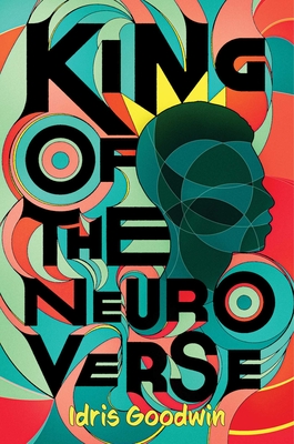 Book Cover Image: King of the Neuro Verse by Idris Goodwin