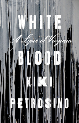 Click for a larger image of White Blood: A Lyric of Virginia