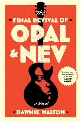 Book Cover Image of The Final Revival of Opal & Nev by Dawnie Walton