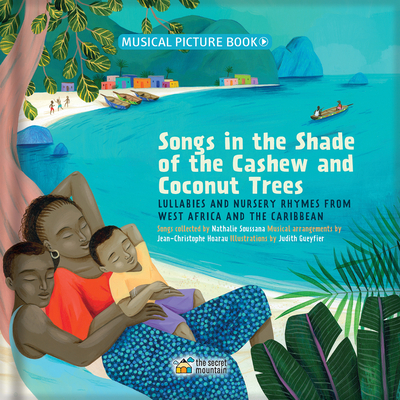 Click for a larger image of Songs in the Shade of the Cashew and Coconut Trees: Lullabies and Nursery Rhymes from West Africa and the Caribbean