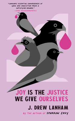 Book Cover Image: Joy Is the Justice We Give Ourselves by J. Drew Lanham