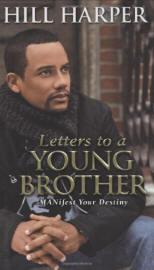 Letters to a Young Brother: Manifest Your Destiny