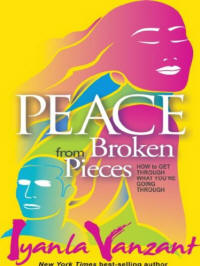 Peace from Broken Pieces: How to Get Through What You're Going Through