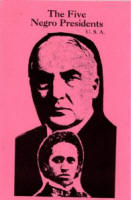 The Five Negro Presidents: According to what White People Said They Were