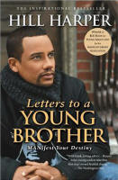 Letters to a Young Brother: MANifest Your Destiny