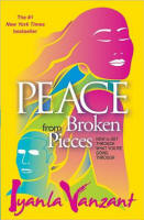 Peace From Broken Pieces: How to Get Through What You're Going Through